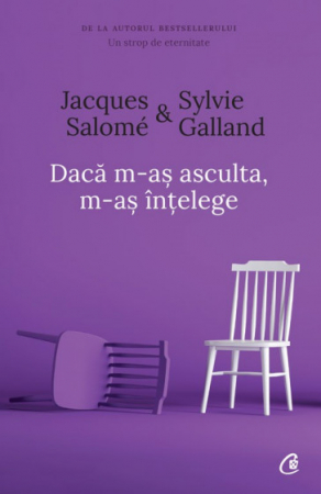 Timp liber - Daca m-as asculta, m-as intelege. Editia a IV-a - Jacques Salomé, Sylvie Galland