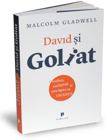Timp liber - David si Goliat. Outsideri, inadaptati si arta luptei cu gigantii - Malcolm Gladwell