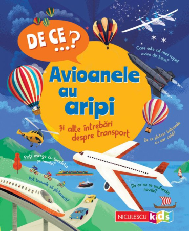 Cărți pentru copii - DE CE…? Avioanele au aripi si alte intrebari despre transport - Christopher Maynard
