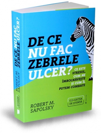 Health - Why don't zebras do ulcers? What is stress, how it makes us sick and how we can combat it - Robert M. Sapolsky
