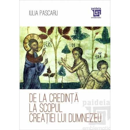 RELIGIE ȘI FILOSOFIE - De la credinta la scopul creatiei lui Dumnezeu - Iulia Pascaru