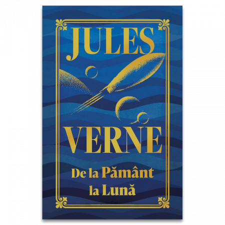 Roman - De la Pamant la Luna. Editie de colectie - Jules Verne
