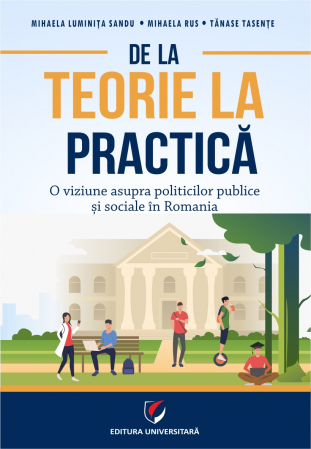 Sociologie și Științele comunicării - De la teorie la practica. O viziune asupra politicilor publice si sociale in Romania - Mihaela Luminita Sandu, Mihaela Rus, Tanase Tasente