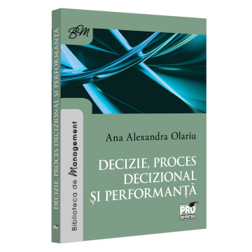 Management - Decizie, proces decizional si performanta - Ana Alexandra Olariu