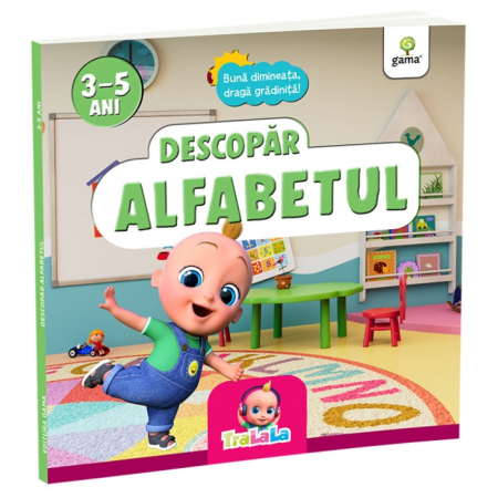 Cărți pentru copii - Descopar alfabetul. Buna dimineata, draga gradinita! 3-5 ani
