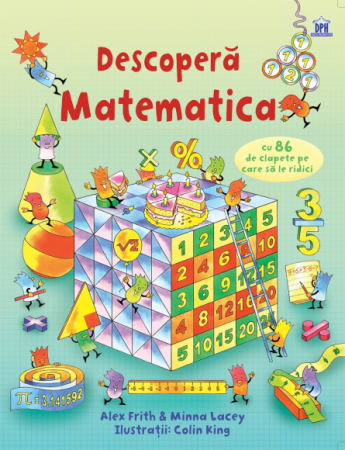 Cartea pentru școală - Descopera matematica - Alex Frith, Minna Lacey, Colin King
