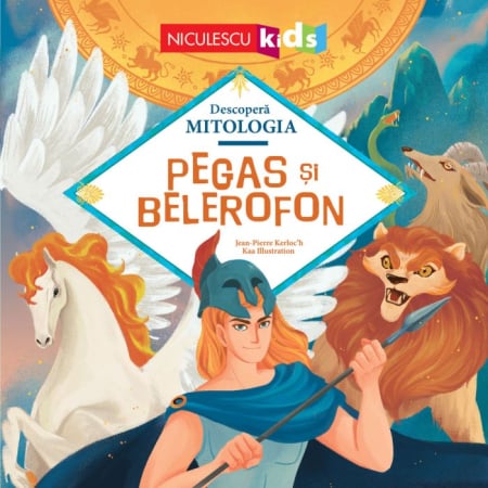 Timp liber - Descopera Mitologia. Pegas si Belerofon - Jean-Pierre Kerloc'h, Kaa Illustration