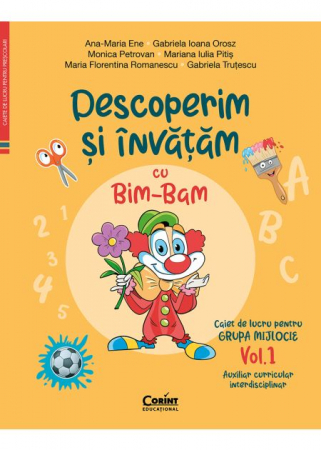 Preuniversitaria - Discover and learn with Bim-Bam. Workbook for the middle group. Volume 1. Interdisciplinary Curricular Auxiliary - Ana-Maria Ene, Gabriela Ioana Orosz, Monica Petrovan, Mariana Iulia Pitis