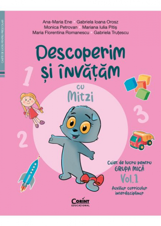Preuniversitaria - Discover and learn with Mitzi. Workbook for the small group. Volume 1. Interdisciplinary Curricular Assistant - Ana-Maria Ene, Gabriela Ioana Orosz, Monica Petrovan, Mariana Iulia Pitis