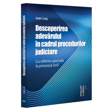 Drept - Descoperirea adevarului in cadrul procedurilor judiciare. Cu referire speciala la procesul civil - Ioan Les