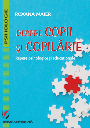 Psihologie - Despre copii si copilarie. Repere psihologice si educationale