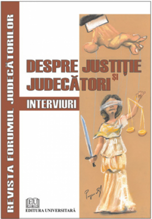 Publicații științifice - Despre justitie si judecatori. Interviuri
