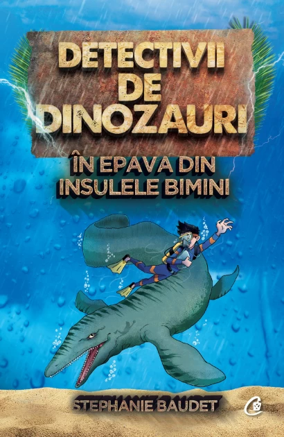 Timp liber - Detectivii de dinozauri. In epava din insulele Bimini. A doua carte - Stephanie Baudet