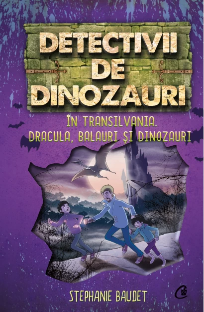 Timp liber - Detectivii de dinozauri.In Transilvania. Dracula, balauri si dinozauri. A sasea carte - Stephanie Baudet