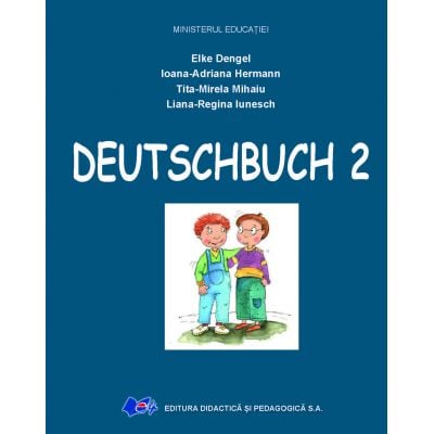 Preuniversitaria - Deutschbuch 2. Manualul de limba germana. Limba materna. Clasa a II-a - Elke Dengel, Ioana-Adriana Hermann, Tita-Mirela Mihaiu, Liana-Regina Iunesch