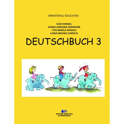 Cartea pentru școală - Deutschbuch 3. Manual de limba germana. Limba materna. Clasa a III-a 2023 - Elke Dengel, Ioana-Adriana Herman, Tita-Mirela Mihaiu, Liana-Regina Iunesch