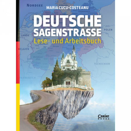Philology - Deutsche Sagenstrasse: Lese- und Arbeitsbuch - Maria Cucu-Costeanu