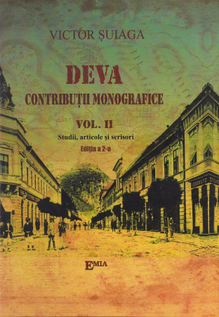 History and Politics - Deva. Monographic contributions Volume II. The city, fortress and domain. Second Edition - Victor I. Suiaga