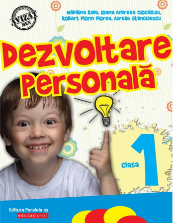 Auxiliare didactice - Dezvoltare personala. Clasa I. Editia a VI-a - Madalina Radu, Ioana Andreea Ciocalteu, Robert Florin Florea, Aurelia Stanculescu