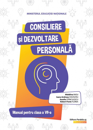 Auxiliare didactice - Consiliere si dezvoltare personala. Manual pentru clasa a VII-a - Ioana Andreea Ciocalteu, Robert Florin Florea, Madalina Radu, Aurelia Stanculescu