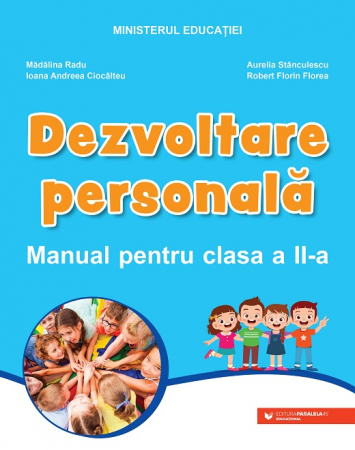 Cartea pentru școală - Dezvoltare personala. Manual pentru clasa a II-a - Ioana Andreea Ciocalteu, Robert Florin Florea, Madalina Radu, Aurelia Stanculescu