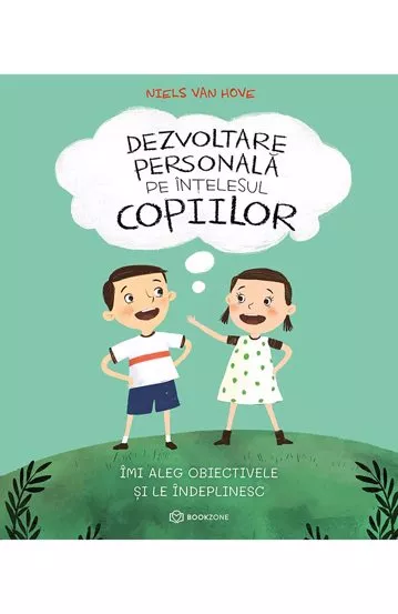 Cărți pentru copii - Dezvoltare personala pe intelesul copiilor III. Imi aleg obiectivele si le indeplinesc - Niels van Hove