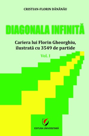 Științe exacte - Diagonala infinită. Cariera lui Florin Gheorghiu, ilustrată cu 3549 de partide