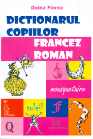 Filologie - Dictionarul copiilor - francez - roman - Doina Florea