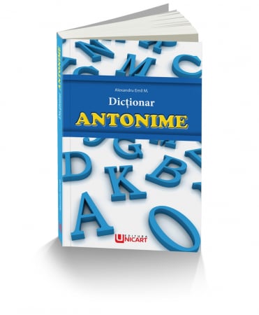 Cartea pentru școală - Dictionar antonime - Alexandru Emil M.
