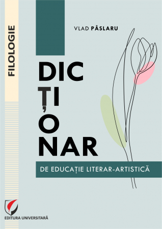 Limba și literatura română - Dictionar de educatie literar-artistica
