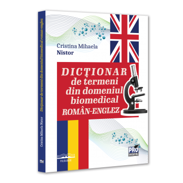 Medicină - Dictionar de termeni din domeniul biomedical roman-englez - Cristina Mihaela Nistor