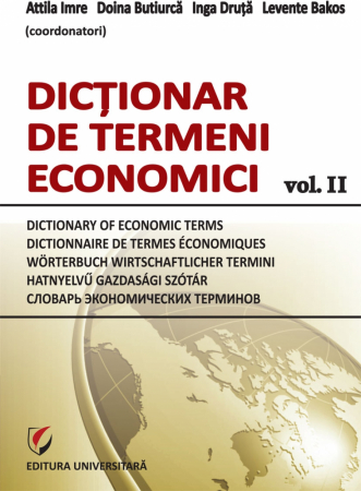 Economie generală - Dictionar de termeni economici, vol. II - Doina Butiurca, Attila Imre, Inga Druta, Levente Bakos