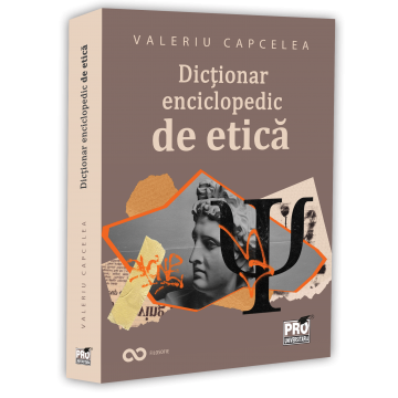 RELIGIE ȘI FILOSOFIE - Dictionar enciclopedic de etica - Valeriu Capcelea
