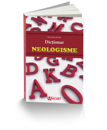 Cartea pentru școală - Dictionar neologisme - Alexandru Emil M.