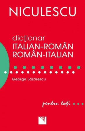 Philology - Italian-Romanian / Romanian-Italian dictionary for all (50,000 words and expressions) - George Lazarescu