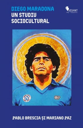 Timp liber - Diego Maradona. Un studiu sociocultural - Pablo Brescia, Mariano Paz