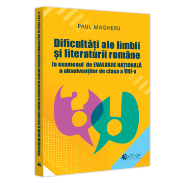 Cartea pentru școală - Dificultati ale limbii si literaturii romane la examenul de Evaluare Nationala a absolventilor de clasa a VIII-a - Paul Magheru