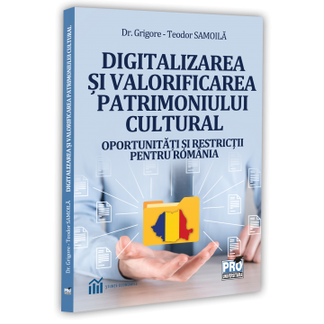 Economics - Digitization and Valorization of Cultural Heritage: Opportunities and Constraints for Romania – Grigore Teodor Samoilă