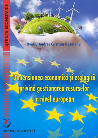 Pământul - casa noastră - Dimensiunea economica si ecologica privind gestionarea resurselor la nivel european - Ovidiu Andrei Cristian Buzoianu
