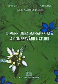 Management - Dimensiunea manageriala a conservarii naturii - Florina Bran, Ildiko Ioan, Carmen Valentina Radulescu