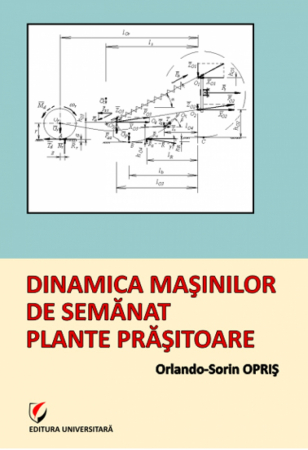 Pământul - casa noastră - Dinamica masinilor de semanat plante prasitoare - Orlando-Sorin Opris