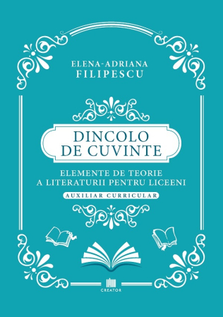 Pedagogie  - Dincolo de cuvinte. Elemente de teorie a literaturii pentru liceeni. Auxiliar curricular - Elena Adriana Filipescu
