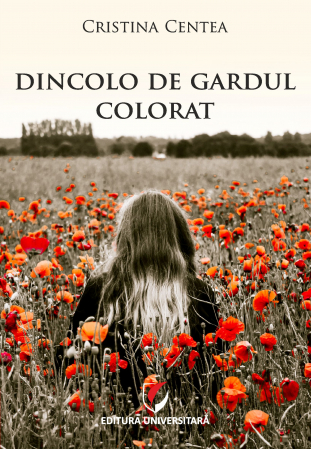 Roman - Dincolo de gardul colorat - Cristina Centea