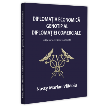Economie generală - Diplomatia economica – genotip al diplomatiei comerciale. Editia a II-a, revazuta si adaugita - Nasty Marian Vladoiu