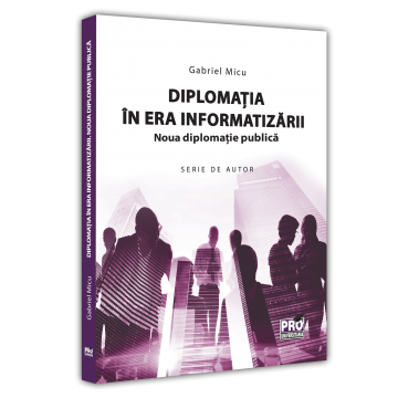 Timp liber - Diplomatia in era informatizarii. Noua diplomatie publica - Gabriel Micu