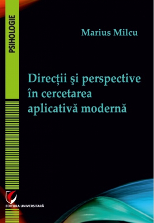 Psihologie - Directii si perspective in cercetarea aplicativa moderna - Marius Milcu