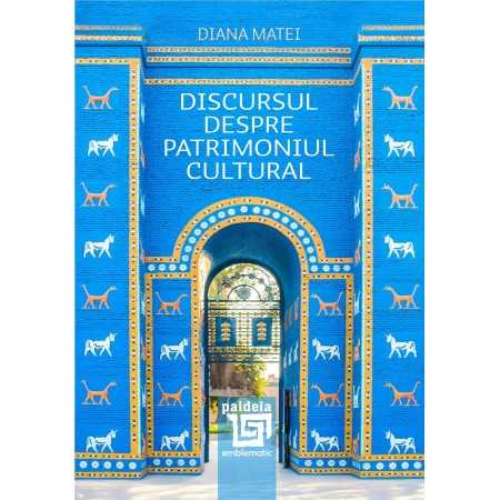 Istorie - Discursul despre patrimoniul cultural - Diana Matei