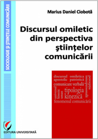 Discurs și comunicare - Discursul omiletic din perspectiva stiintelor comunicarii - Marius-Daniel Ciobota