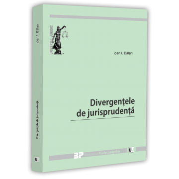Științe juridice și administrative - Divergentele de jurisprudenta - Ioan I. Balan