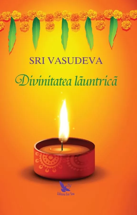 Spiritualitate - Divinitatea launtrica. Editie revizuita – Sri Vasudeva